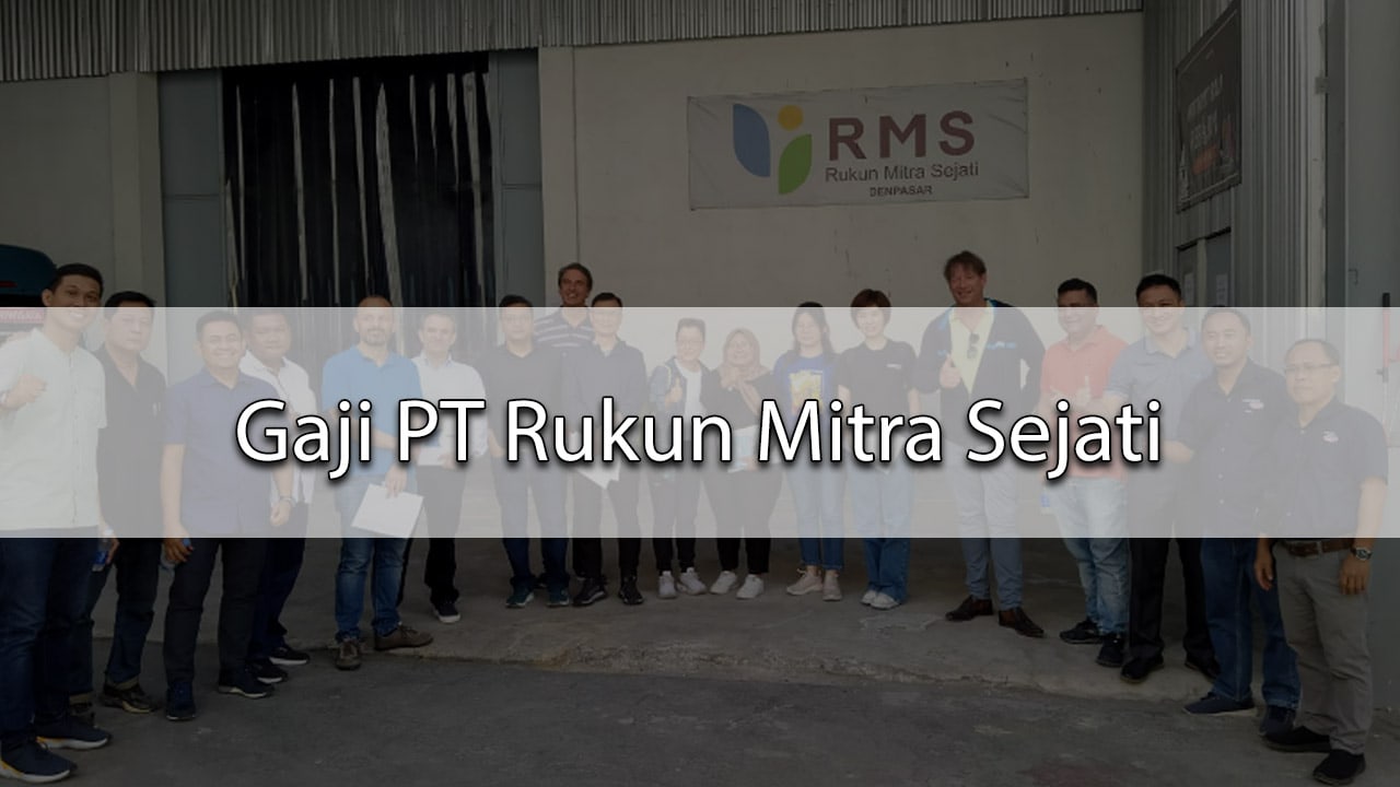 gaji pt rukun mitra sejati